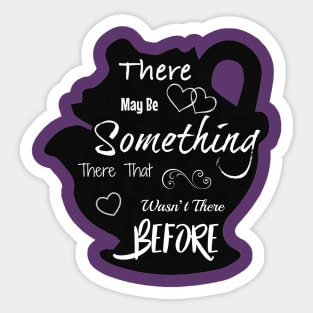 There May Be Something There Sticker